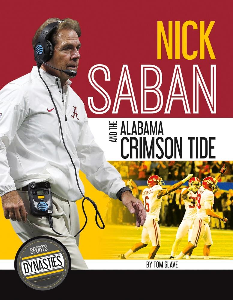 Nick Saban And The Alabama Crimson Tide Sports Dynasties