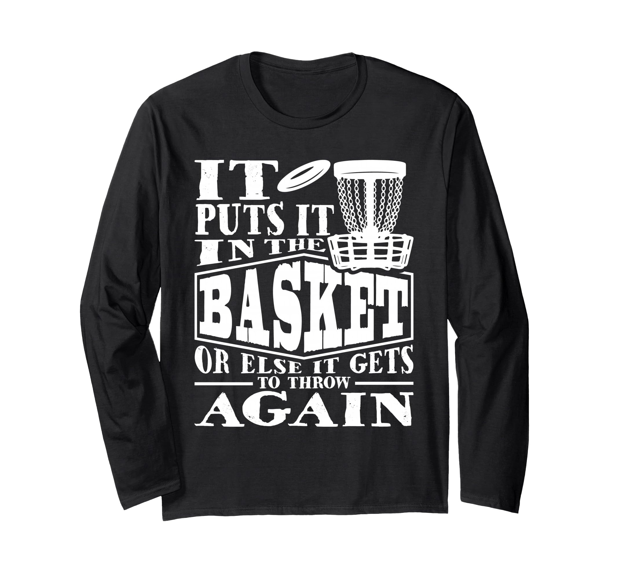It Puts It In The Basket - Disc Golf Player Disc Golfer Long Sleeve T-Shirt