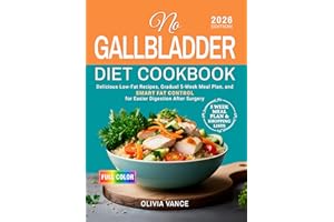 No Gallbladder Diet Cookbook: Delicious Low-Fat Recipes, Gradual 5-Week Meal Plan, and Smart Fat Control for Easier Digestion