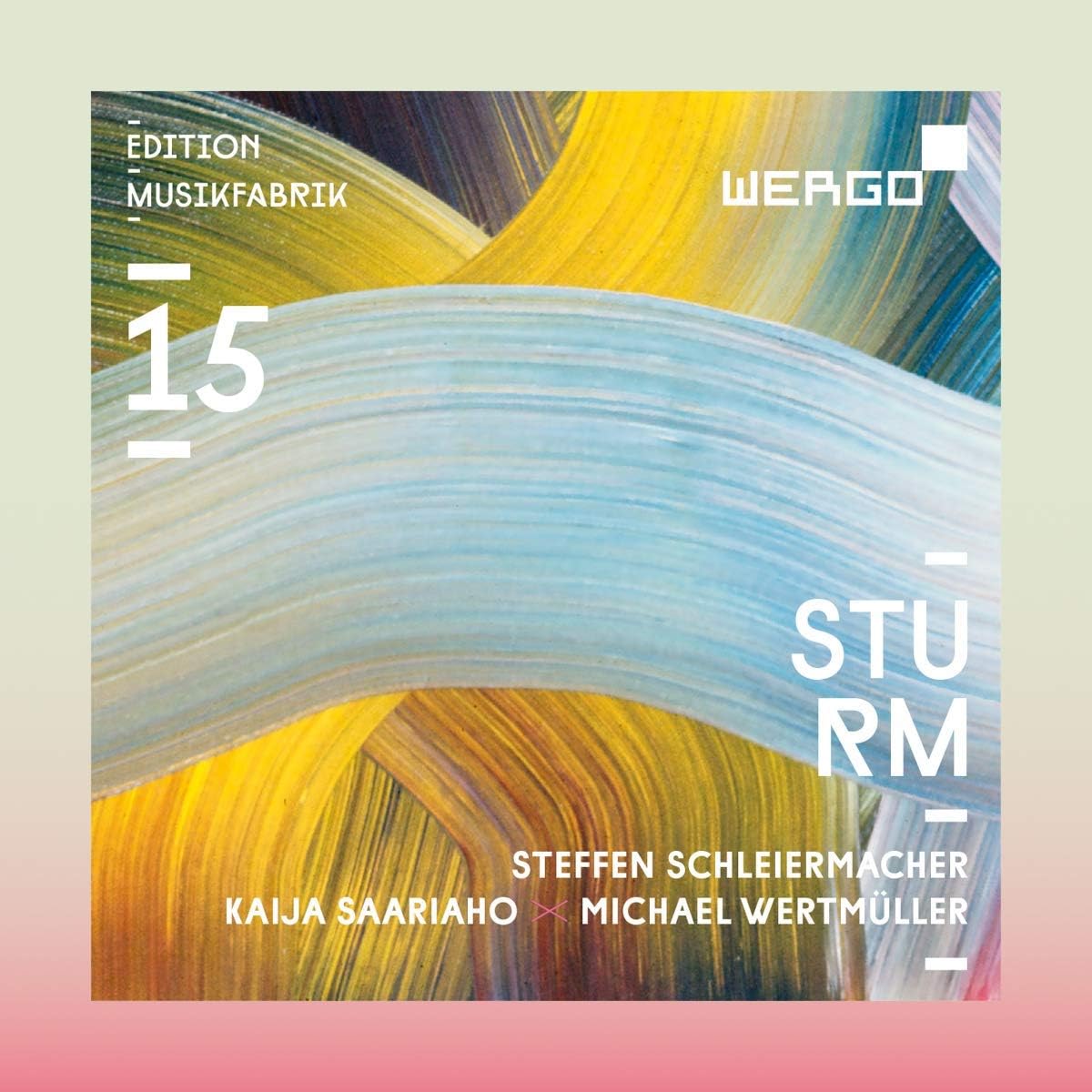 Sturm: Edition Musikfabrik 15 [Ensemble Musikfabrik; Olivia Vermeulen; Peter Schöne; Emilio Pomarico; Christian Eggen] [Wergo: WER 68682]