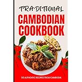 Traditional Cambodian Cookbook: 50 Authentic Recipes from Cambodia