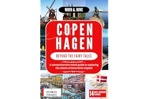 Copenhagen; Beyond the Fairy Tales: A comprehensive travel guide to exploring the charm of Denmark's Capital