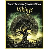 Vikings Adult Fantasy Coloring Book: Warriors, Shield Maidens, Elves, and Norse Mythology, Designed for Relaxation and Creativity, Grayscale Coloring ... Animals, Dragons, and Other Imaginary Beasts)