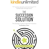 The Succession Solution: The Strategic Guide To Business Transition