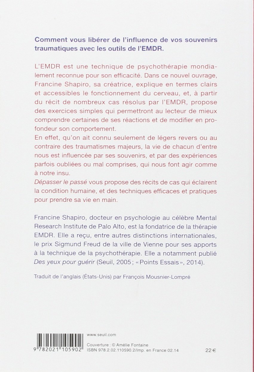 Depasser Le Passe Se Liberer Des Souvenirs Traumatisants Avec L Emdr Domaine Psy French Edition Shapiro Francine 9782021105902 Amazon Com Books
