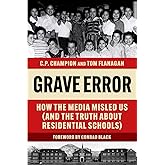 Grave Error: How The Media Misled Us (and the Truth about Residential Schools)