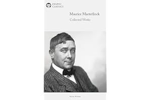 Delphi Collected Works of Maurice Maeterlinck (Illustrated)