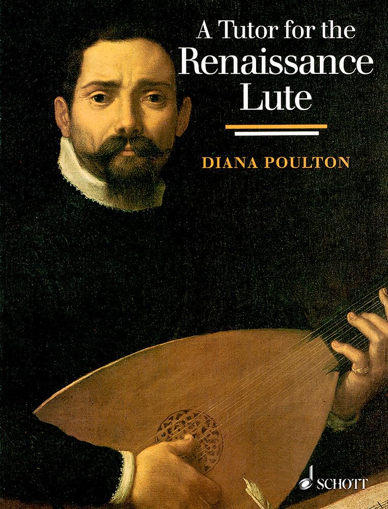 A Tutor for the Renaissance Lute: For the Complete Beginner to the Advanced Student