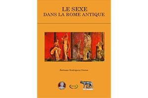 LE SEXE DANS LA ROME ANTIQUE (French Edition)