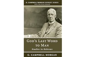 God's Last Word to Man: Studies in Hebrews (G. Campbell Morgan Reprint)