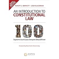An Introduction to Constitutional Law: 100 Supreme Court Cases Everyone Should Know (Aspen Coursebook)
