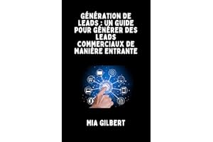 Génération de leads : un guide pour générer des leads commerciaux de manière entrante (French Edition)