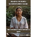 Brahma Muhurta Manifestation Magic : The Universe’s Most Powerful Hour