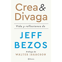 Crea y divaga: Vida y reflexiones de Jeff Bezos (Spanish Edition) book cover