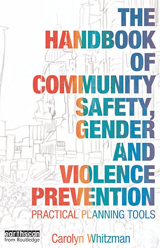 Download The Handbook of Community Safety Gender and Violence Prevention: Practical Planning Tools (English Edition) PDF