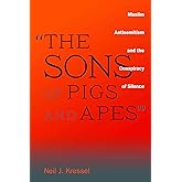 "The Sons of Pigs and Apes": Muslim Antisemitism and the Conspiracy of Silence