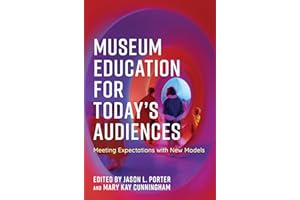 Museum Education for Today's Audiences: Meeting Expectations with New Models