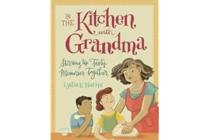 In the Kitchen with Grandma: Stirring Up Tasty Memories Together