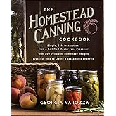 The Homestead Canning Cookbook: 150+ Recipes for Home Food Preservation | Water Bath and Pressure Canning (The Homestead Essentials)