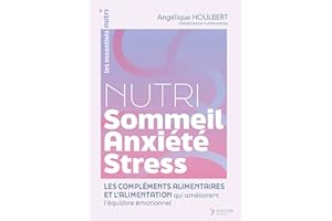 Nutri Sommeil-Anxiété-Stress: Alimentation et les compléments alimentaires qui améliorent l'équilibre émotionnel (L')