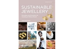Sustainable Jewellery. Updated edition: Principles and Processes for Creating an Ethical Brand