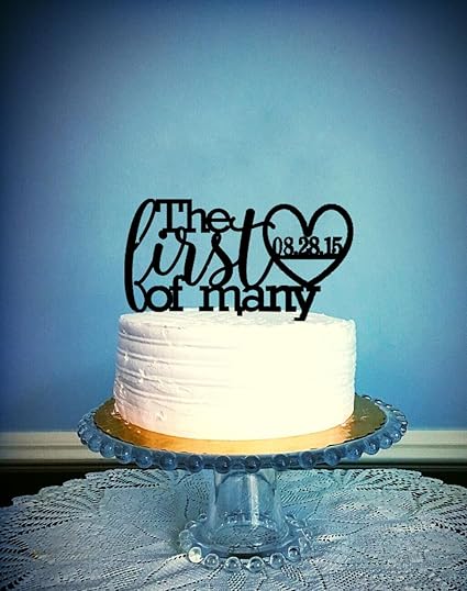 First Anniversary Cake Topper The First Of Many Cake Topper Wedding Anniversary With Your Big Date Number Amazon Ca Home Kitchen