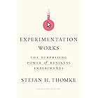 Experimentation Works: The Surprising Power of Business Experiments