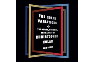 The Nolan Variations: The Movies, Mysteries, and Marvels of Christopher Nolan