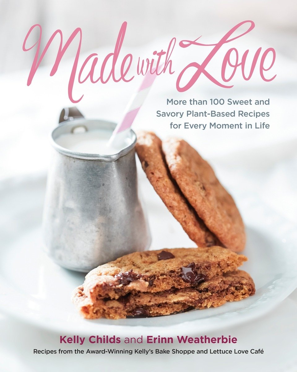 Made With Love More Than 100 Delicious Gluten Free Plant Based Recipes For The Sweet And Savory Moments In Life Random House 9780147529831 Amazon Com Books