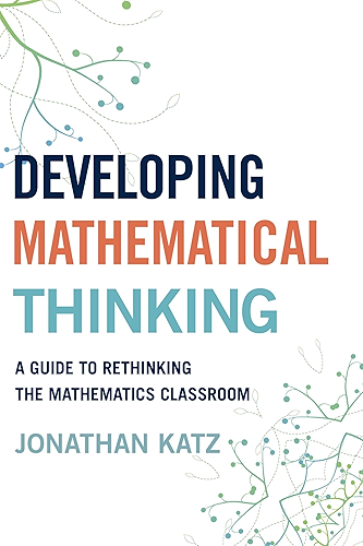 Download Developing Mathematical Thinking: A Guide to Rethinking the Mathematics Classroom (English Edition) PDF
