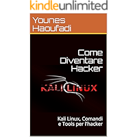 Scaricare Come Diventare Hacker: Kali Linux, Comandi e Tools per l'hacker PDF Gratis