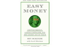 Easy Money: Cryptocurrency, Casino Capitalism, and the Golden Age of Fraud