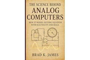 The Science Behind Analog Computers: How It Works: Solving Equations with Electricity and Dials