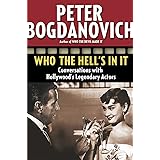 Who the Hell's in It: Conversations with Hollywood's Legendary Actors