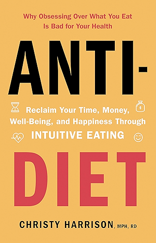 Download Anti-Diet: Reclaim Your Time, Money, Well-Being and Happiness Through Intuitive Eating (English Edition) PDF