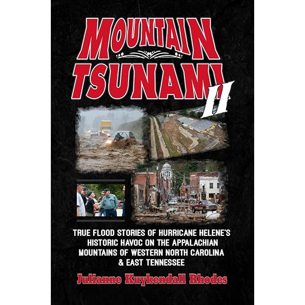 MOUNTAIN TSUNAMI II: True Flood Stories of Hurricane Helene's