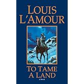 To Tame a Land: A Novel