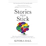 Stories That Stick: How Storytelling Can Captivate Customers, Influence Audiences, and Transform Your Business