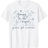 Going to The Chapel Gonna Get Married Bachelorette Matching T-Shirt