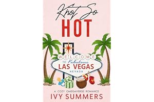 Knot So Hot: A Cozy Omegaverse Romance (Knots & Flavors Book 2)