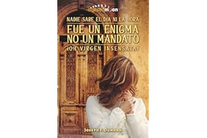 Fue Un Enigma No Un Madato: El día y la hora nadie los sabe, oh virgen insensata