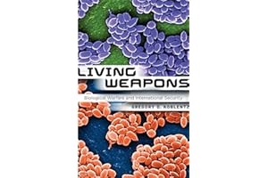 Living Weapons: Biological Warfare and International Security (Cornell Studies in Security Affairs)