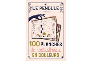 Le pendule : 100 planches de radiesthésie en couleurs: Pendule divinatoire : Cadrans de radiesthésie en français - 100 planches pendule pour débutants ou confirmés (French Edition)