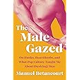 The Male Gazed: On Hunks, Heartthrobs, and What Pop Culture Taught Me About (Desiring) Men