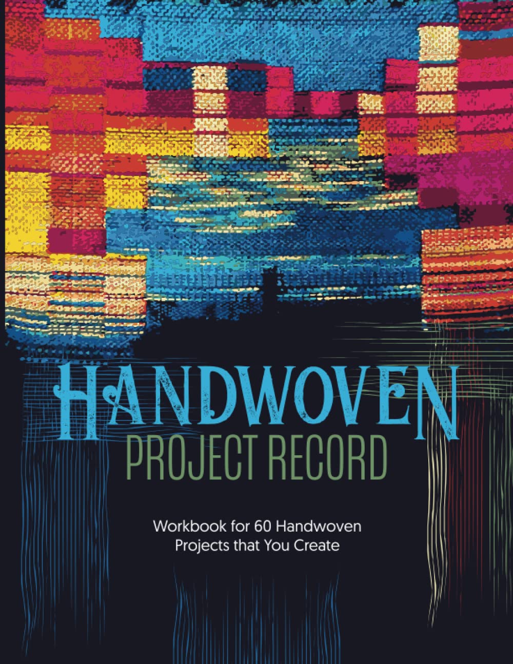 Handwoven Project Record: 4-Shaft Weaving journal for 60 Handwoven project to plan and document your pattern, size, warp, weft I 8.5" x 11".