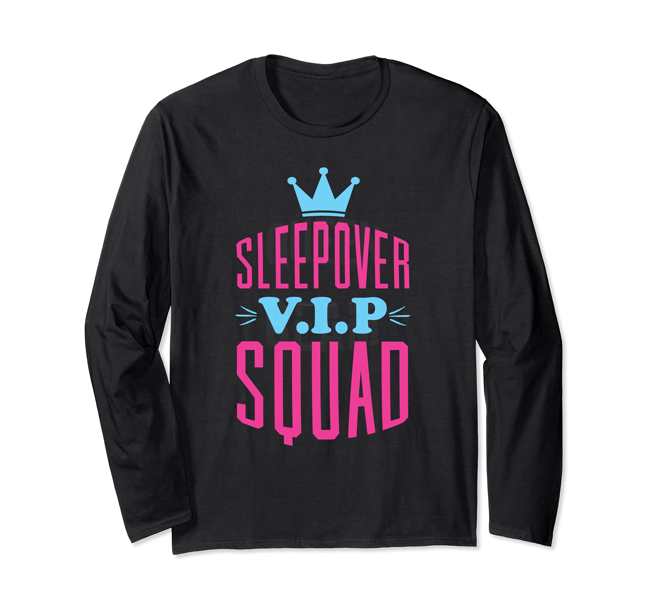 VIP Sleepover squad, slumber party Long Sleeve T-Shirt