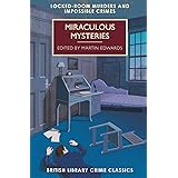 Miraculous Mysteries: Locked-Room Murders and Impossible Crimes (British Library Crime Classics)