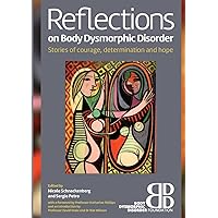 Reflections on Body Dysmorphic Disorder: Stories of Courage, Determination and Hope