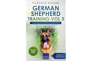 German Shepherd Training Vol 3 – Taking care of your German Shepherd Dog: Nutrition, common diseases and general care of your