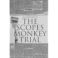 The Transcript of the Scopes Monkey Trial: Complete and Unabridged